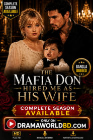 The Mafia Don hired me as his wife English Full Drama Complete Download